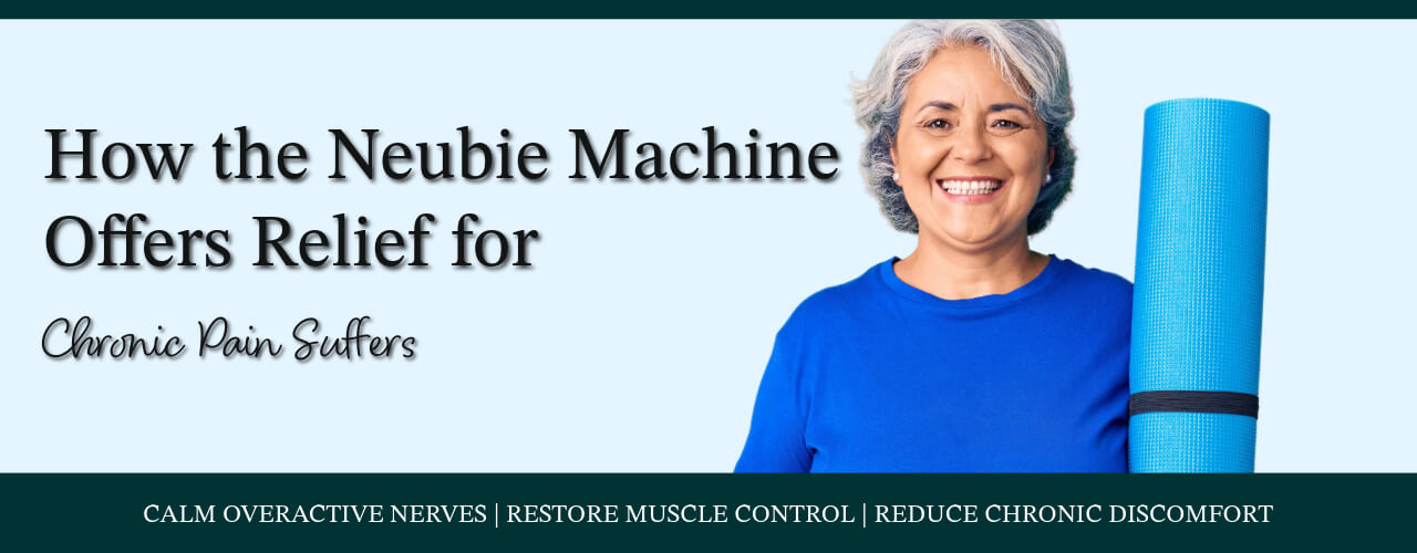 How the Neubie Machine Offers Relief for Chronic Pain Sufferers